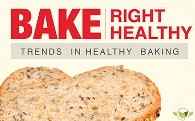 Bake Right & Bake Healthy: Trends in Healthy Baking