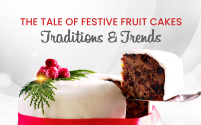 The Tale of Festive Fruit Cakes: Traditions & Trends
